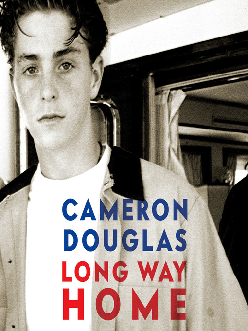 Title details for Long Way Home by Cameron Douglas - Wait list